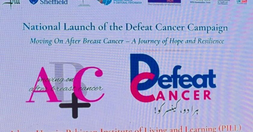 Pakistan Institute of Living and Learning and University of Manchester Launch Defeat Cancer Campaign in Islamabad